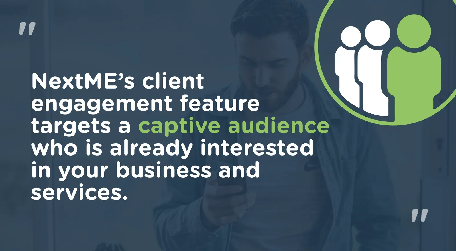 Quote graphic saying NextMe’s client engagement feature targets a captive audience already interested in your business